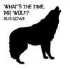 What's the Time, Mr Wolf? - Single album lyrics, reviews, download