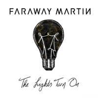 Faraway Martin - The Lights Turn On artwork
