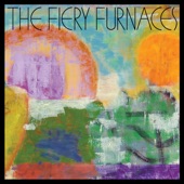 The Fiery Furnaces - Down by the So and So on Somewhere