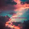 A New Beginning - Single album lyrics, reviews, download