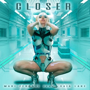 Mari Ferrari Closer (feat. Saia Lake)