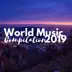 World Music Compilation 2019 - Musical Journey into the Different Cultures of the World album cover