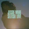 Stream & download Selfish Love - Single
