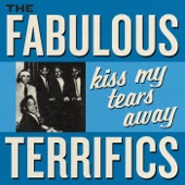 The Fabulous Terrifics - Kiss My Tears Away