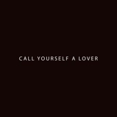 Call Yourself a Lover artwork