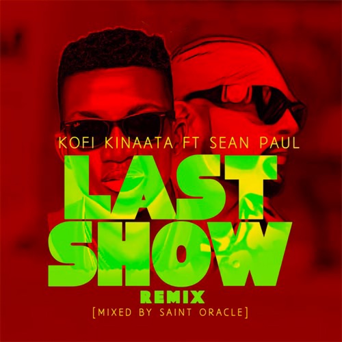 Download Mp3 Kofi Kinaata - Last Show (feat. Sean Paul) Saint Oracle Remix - Single Zip ...