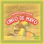 Superstah Snuk - Cinco De Mayo