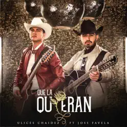 Que la Quieran (feat. Joss Favela) - Single - Ulices Chaidez
