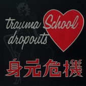 Trauma School Dropouts - Bang Bang Lulu