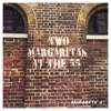 Two Margaritas at the Fifty Five - EP