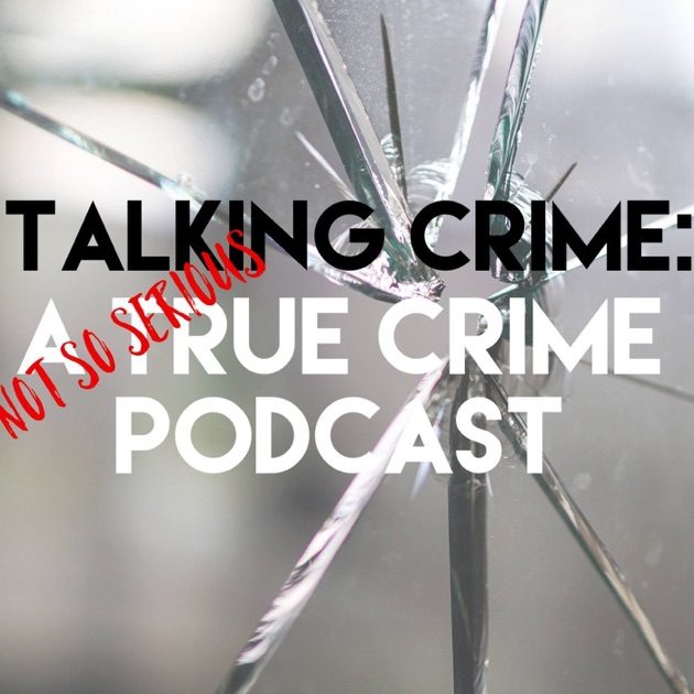 Talking Crime Podcast by Talking Crime Podcast on Apple Podcasts