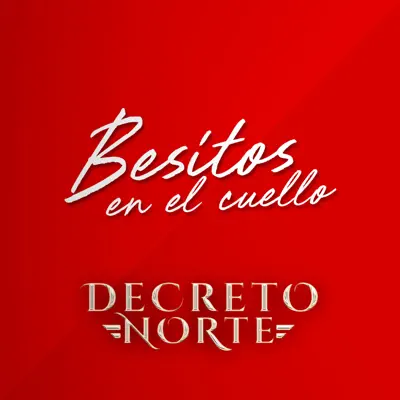 Besitos En El Cuello - Single - Decreto Norte