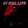 In Her Life - Single album lyrics, reviews, download