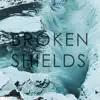 Broken Shields - Single album lyrics, reviews, download