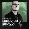 Stream & download Apple Music Live: Piazza Liberty - Ludovico Einaudi