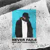 Stream & download Never Fails (feat. Roy Tosh & Phil J.) - Single