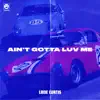 Ain't Gotta Luv Me (feat. Soothsayer Franklin) - Single album lyrics, reviews, download