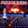 Stuck in the 3d Realm album lyrics, reviews, download