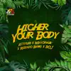 Higher Your Body (feat. Mayorkun, Reekado Banks & BOJ) - Single album lyrics, reviews, download