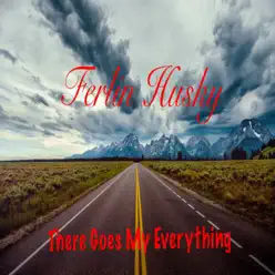 There Goes My Everything - Ferlin Husky