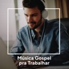 Música Gospel Pra Trabalhar