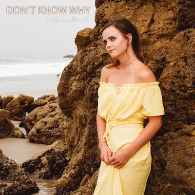 Don’t Know Why (Acoustic) - Single - Tiffany Alvord