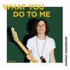 What You Do to Me (Radio Edit) - Single