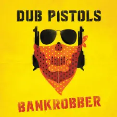 Bankrobber (feat. Seanie T) - Single by Dub Pistols album reviews, ratings, credits