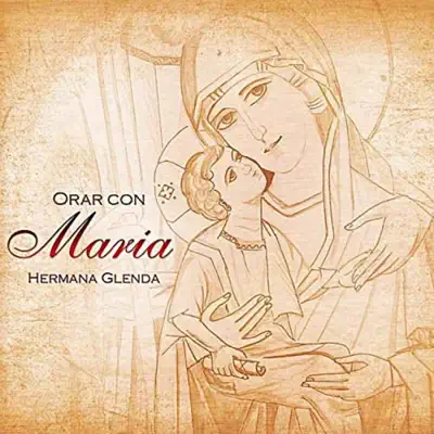 Orar Con María - Hermana Glenda