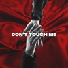 Don't Touch Me - Single, 2020