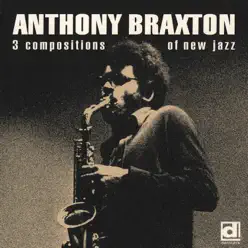 3 Compositions of New Jazz - Anthony Braxton 3 Compositions of New Jazz - Anthony Braxton