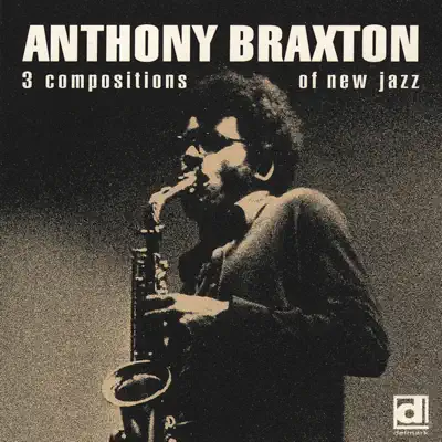 3 Compositions of New Jazz - Anthony Braxton
