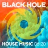 Black Hole House Music 06 - 20