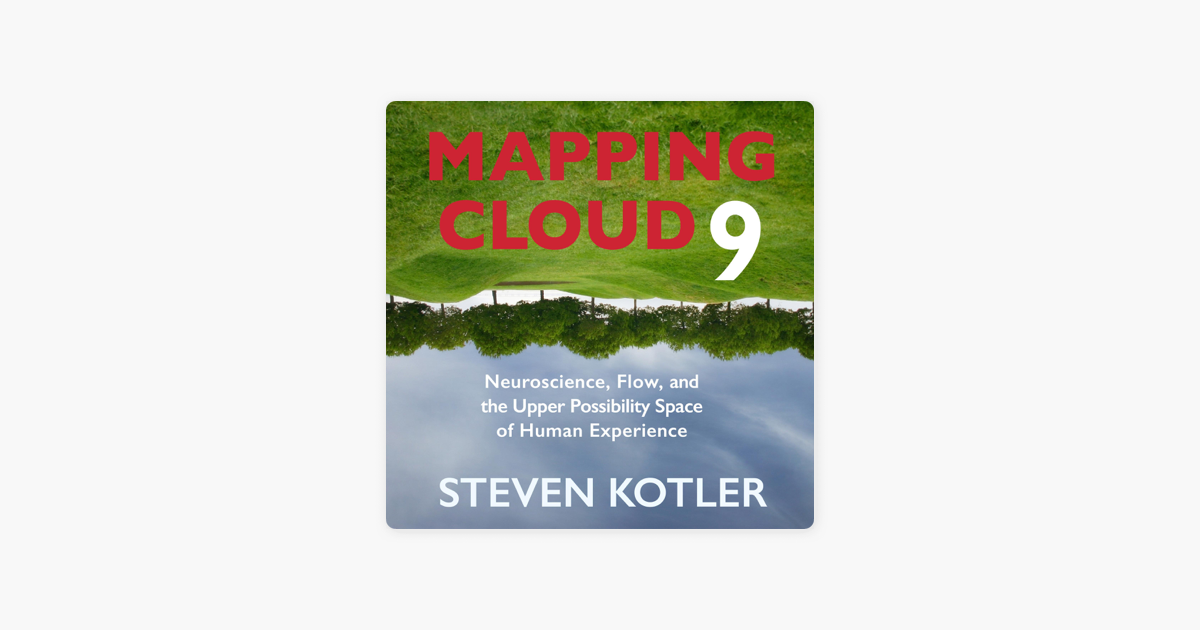 Mapping Cloud Nine Neuroscience Flow And The Upper Possibility Space Of Human Experience Original Recording On Apple Books