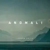 Anomali - EP album lyrics, reviews, download