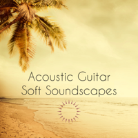 Various Artists - Acoustic Guitar Soft Soundscapes – Smooth Background Music artwork