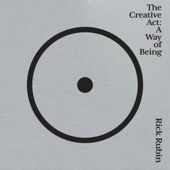The Creative Act: A Way of Being (Unabridged) - Rick Rubin
