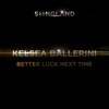 Better Luck Next Time by Kelsea Ballerini iTunes Track 1