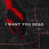 I Want You Dead artwork