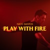 Play With Fire by Nico Santos iTunes Track 1