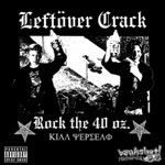 Leftover Crack - Jesus Has a Place for Me (Rock the 40 Oz.)