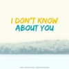 I Don't Know About You (feat. Chris Montgomery) - Single, 2019