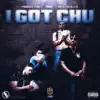 I Got Chu (feat. Nuk & RealDealLil) - Single album lyrics, reviews, download
