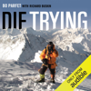 Die Trying: One Man's Quest to Conquer the Seven Summits (Unabridged) - Bo Parfet