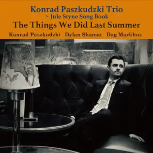 last ned album Konrad Paszkudzki Trio - The Things We Did Last Summer