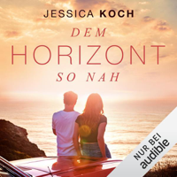 Jessica Koch - Dem Horizont so nah: Die Danny-Trilogie 1 artwork