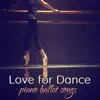 Stream & download Love for Dance – Piano Ballet Songs for Ballet Dance School