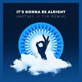 It's Gonna Be Alright (Netsky & t1r Remix) artwork
