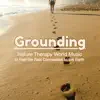 Stream & download Grounding – Nature Therapy World Music to Feel the Real Connection to the Earth