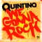 We Gonna Rock - Quintino lyrics